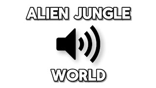 ALIEN JUNGLE WORLD 🔊 Sound Effects Online 🔊 FREE Nature Music 🔊 MP3 Audio