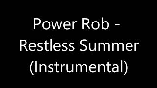 Power Rob - Restless Summer (Instrumental)