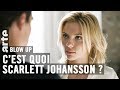 C’est quoi Scarlett Johansson ? - Blow Up - ARTE