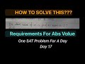Math Makes EASY - Requirements For Absolute Value (One SAT Problem For A Day)