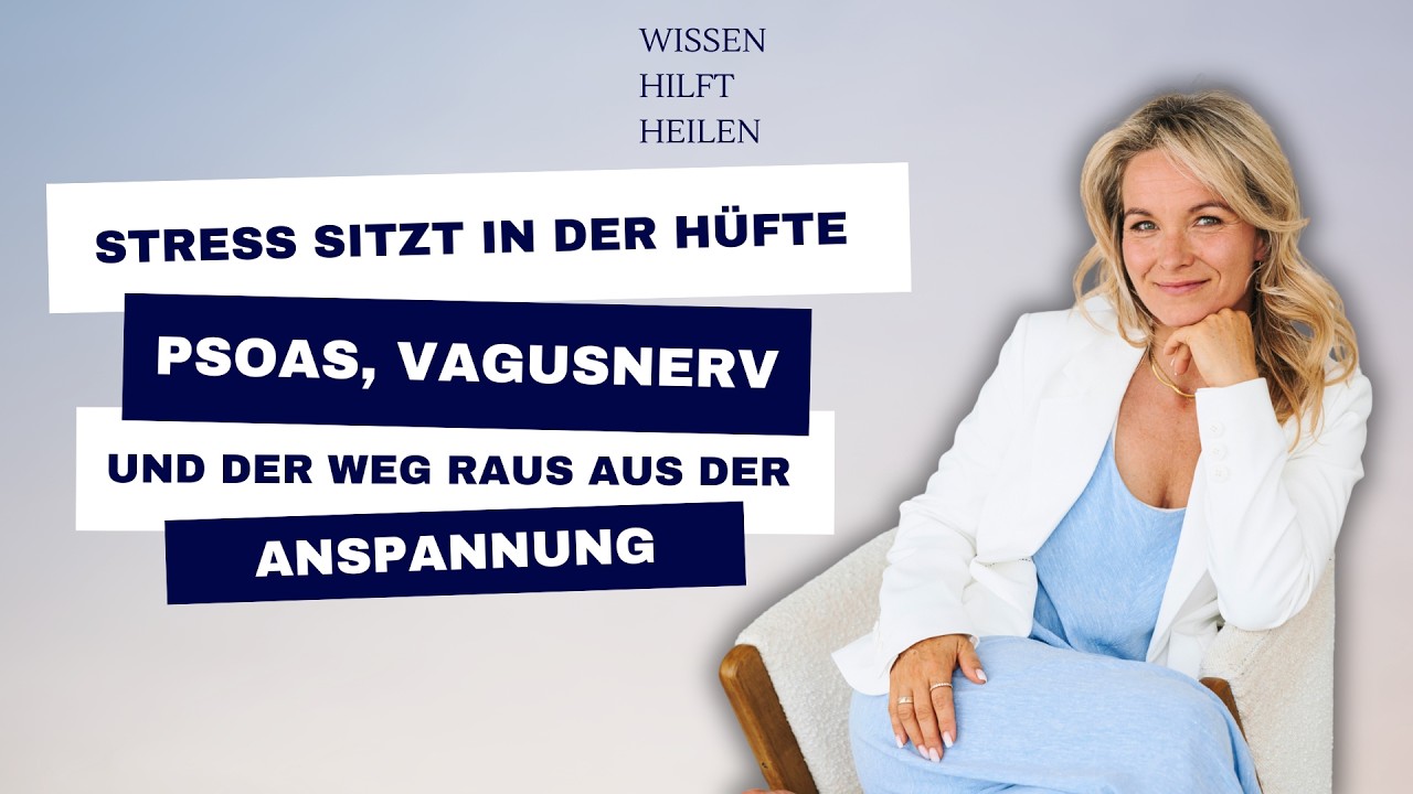 Stress sitzt in der Hüfte – Psoas, Vagusnerv und der Weg raus aus der Anspannung