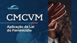Ao vivo: Comissão debate aplicação da Lei do Feminicídio – 11/3/26