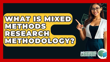 What Is Mixed Methods Research Methodology? - The Language Library