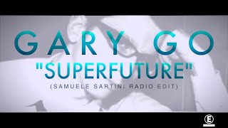 GARY GO - Superfuture [Samuele Sartini Remix]