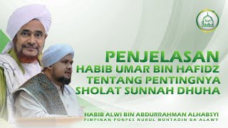 PENJELASAN HABIB UMAR BIN HAFIDZ TENTANG PENTINGNYA SHOLAT SUNNAH DHUHA - HABIB ALWI ALHABSYI