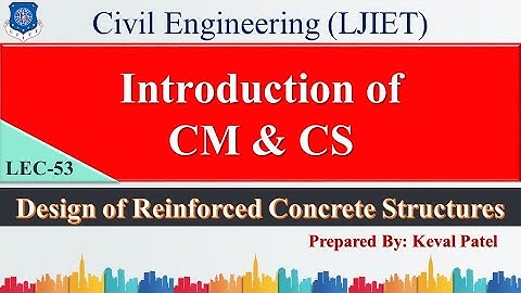 Lec-53_Introduction of CM & CS | Design of Reinforced Concrete Structures | Civil Engineering