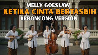 Ketika Cinta Bertasbih  Melly Goeslaw X Amee cover Keroncong  Sentuhan Klasik Nusantara