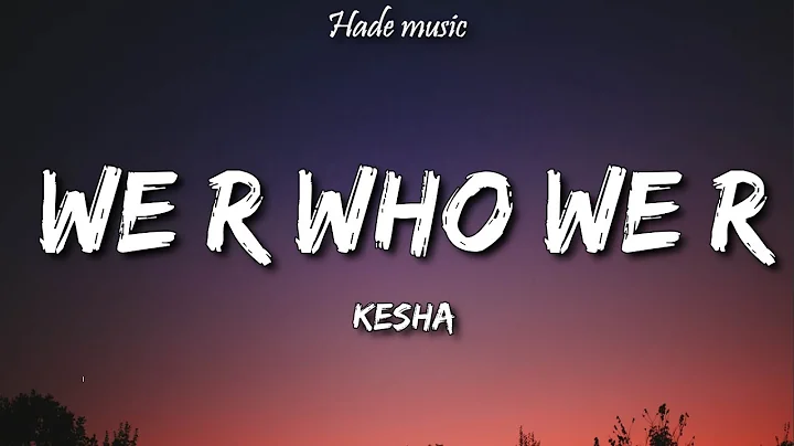 Kesha - We R Who We R (Lyrics)