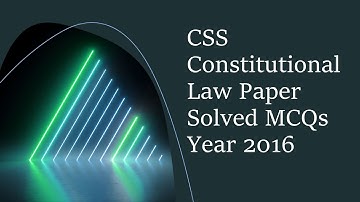 CSS Constitutional Law Paper Solved MCQs Year 2016 || Objective Part