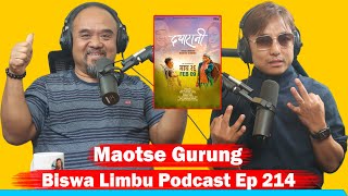 Maotse Gurung ll Biswa Limbu Podcast Episode 114 ll Daya Rani ll