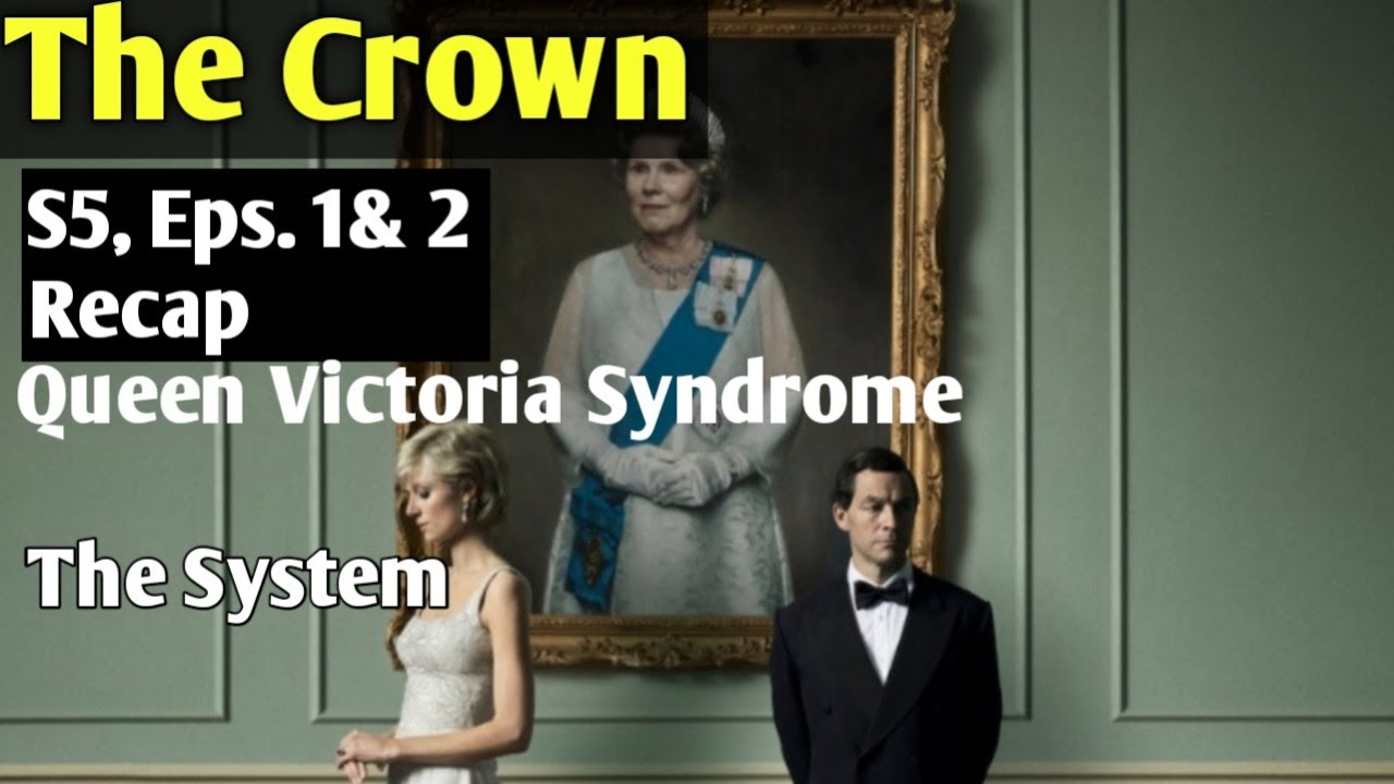 THE CROWN SEASON 5 EPISODES 1 & 2 RECAP