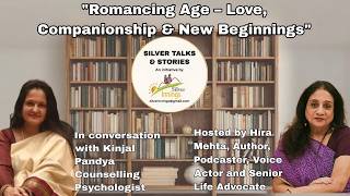 Silver Talks & Stories Ep.2 ❤️ Romancing Age – Love, Companionship & New Beginnings