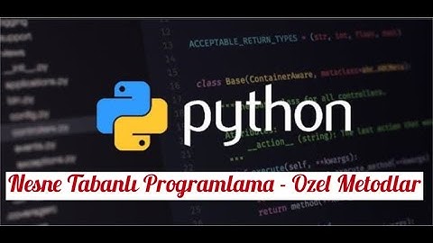32 - Python Sıfırdan İleri Seviye - Nesne Tabanlı Programlama - Özel Metodlar