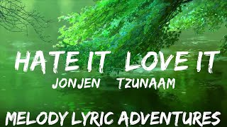 JONJEN & Tzunaami - Hate It, Love It (Lyrics) ft. GLNNA [7clouds Release]  | 25mins - Feeling your