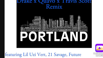 Portland (Remix) - Drake, Quavo, Travis Scott, 21 Savage, Future,  Lil Uzi Vert (made myself)