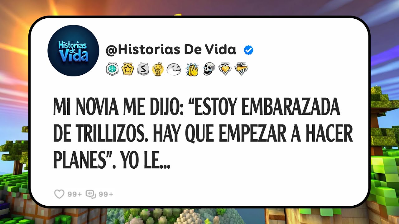 Mi Novia Me Dijo: “estoy Embarazada De Trillizos. Hay Que Empezar A Hacer Planes”. Yo Le...