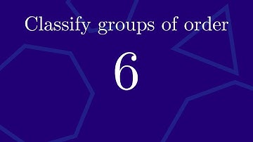 Classify all groups of order 6 up to isomorphism