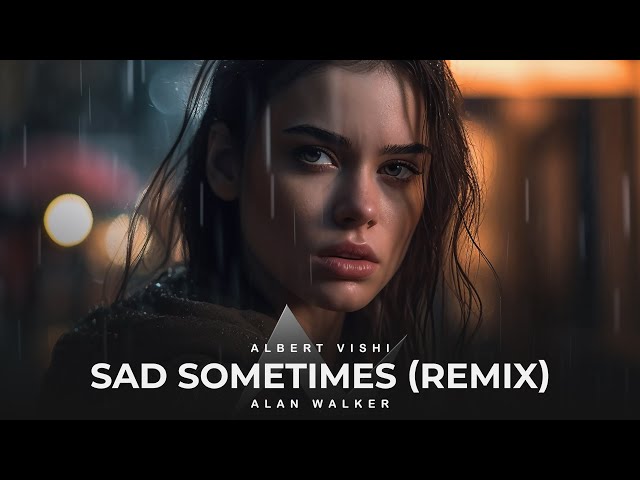 Alan Walker ft. Huang Xiaoyun - Sad Sometimes (Albert Vishi Remix) class=