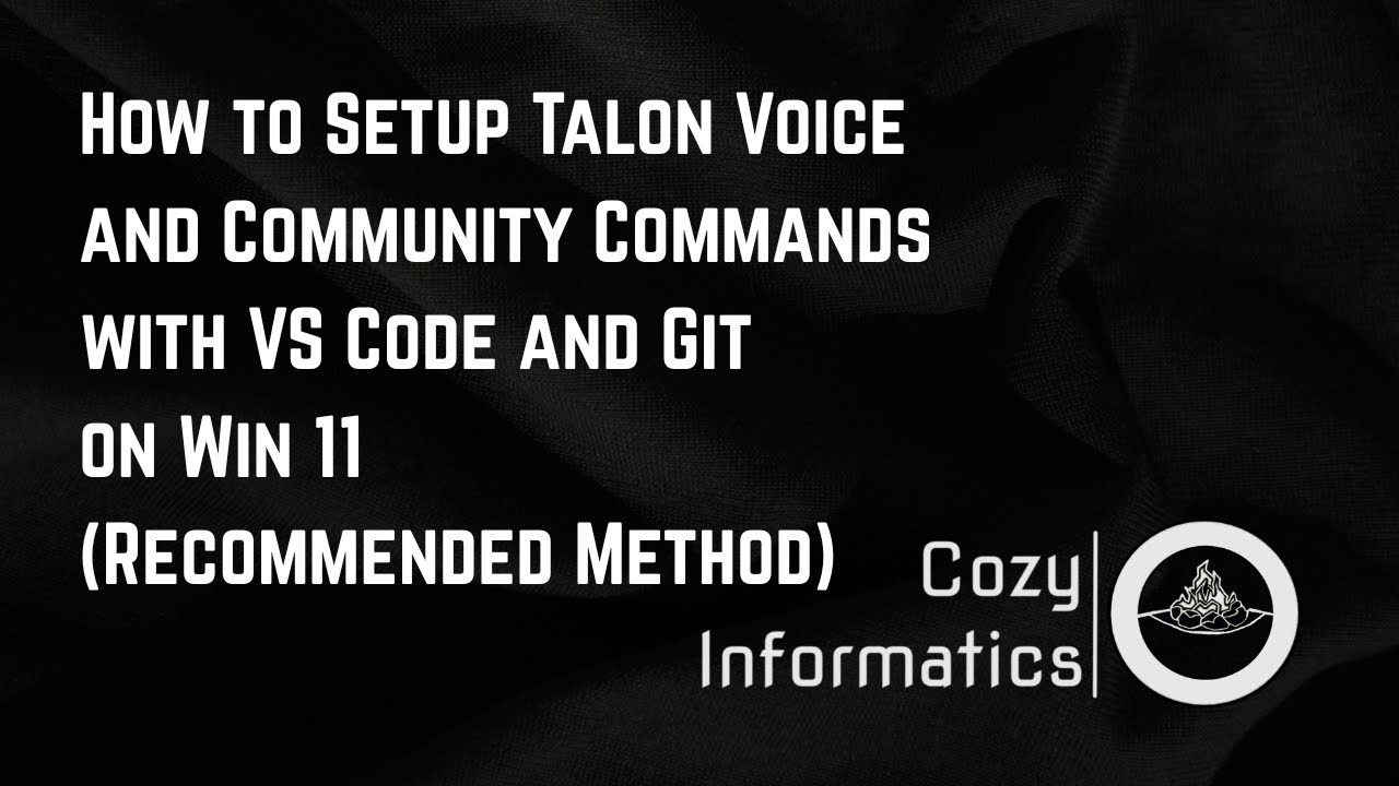 How to Setup Talon Voice and Community Commands with VS Code and Git on Win 11 (Recommended Method)