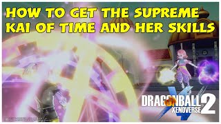 How to Unlock the Supreme Kai of Time and Her Skills  | Dragon Ball Xenoverse 2 | DLC 11 Free update
