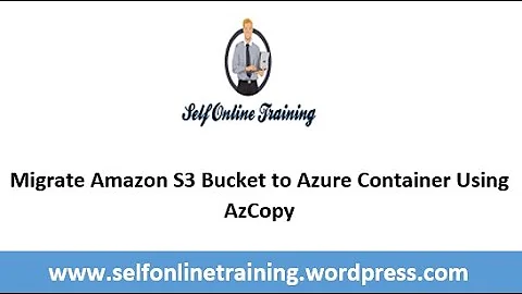 Migrate Amazon S3 Bucket to Azure Container Using AzCopy