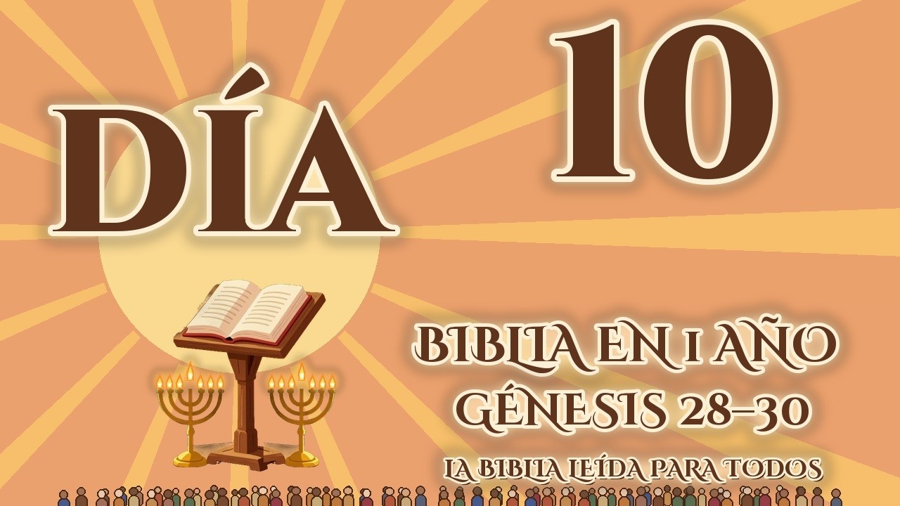 Día 10: Génesis 28–30