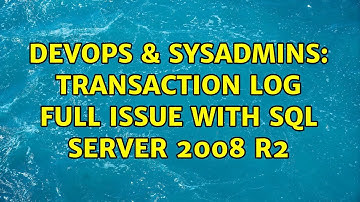 DevOps & SysAdmins: Transaction log full issue with SQL Server 2008 R2 (2 Solutions!!)