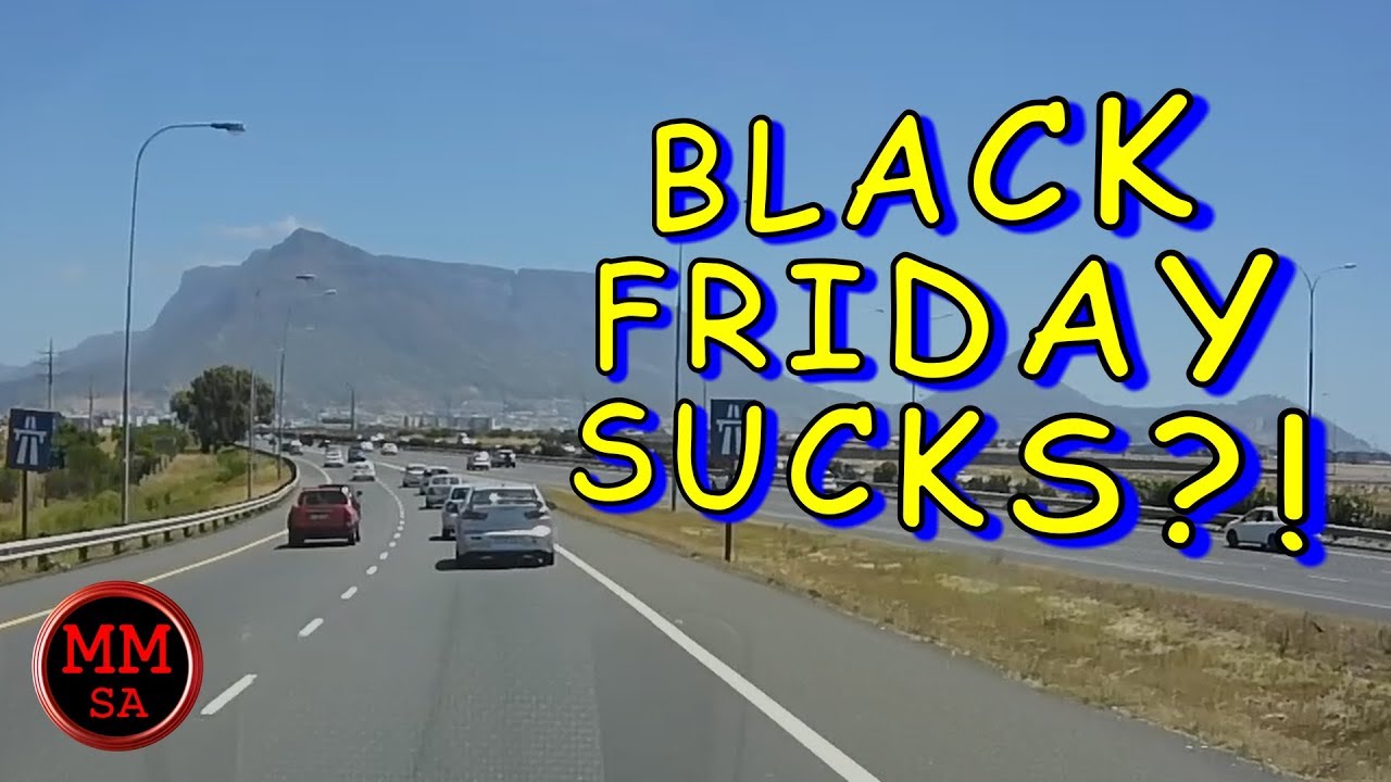 Black Friday Traffic Sucks?! Dash cam Cape Town South Africa YouTube