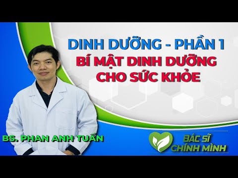 Bí Mật Dinh Dưỡng Cho Sức Khỏe Cùng Thạc Sĩ Bác Sĩ Phan Anh Tuấn | Bác Sĩ Chính Mình