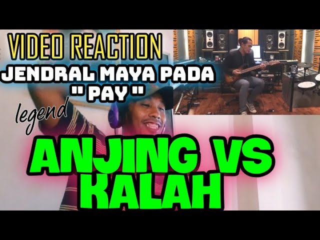 Video Reaction -  PAY  ANJING VS KALAH - Jendral MAYAPADA class=