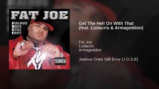 Watch Fat Joe Get The Hell On With That video