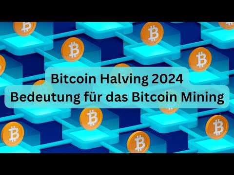 Bitcoin Halving 2024 - Bedeutung für das Bitcoin Mining