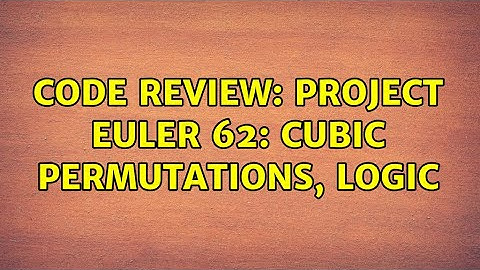 Code Review: Project Euler 62: cubic permutations, logic (2 Solutions!!)