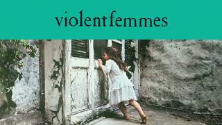 Violent Femmes - Kiss Off (Official Audio/40th Anniversary Deluxe Edition)