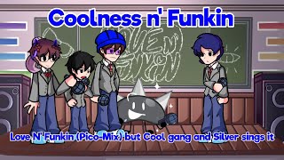 Coolness n' Funkin - Love N' Funkin (Pico-Mix) but The cool gang and Silver sings it