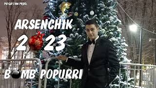 ARSENCHIK - BOMB POPURRI 2023 // HAYKAKAN