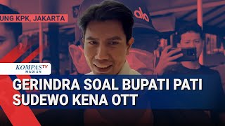 Bupati Pati Terjerat OTT, DPR Fraksi Gerindra: Pak Prabowo Sudah Ingatkan Bekerja Hati-Hati