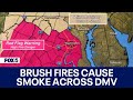 Brush fires cause smoky, hazy conditions across DMV