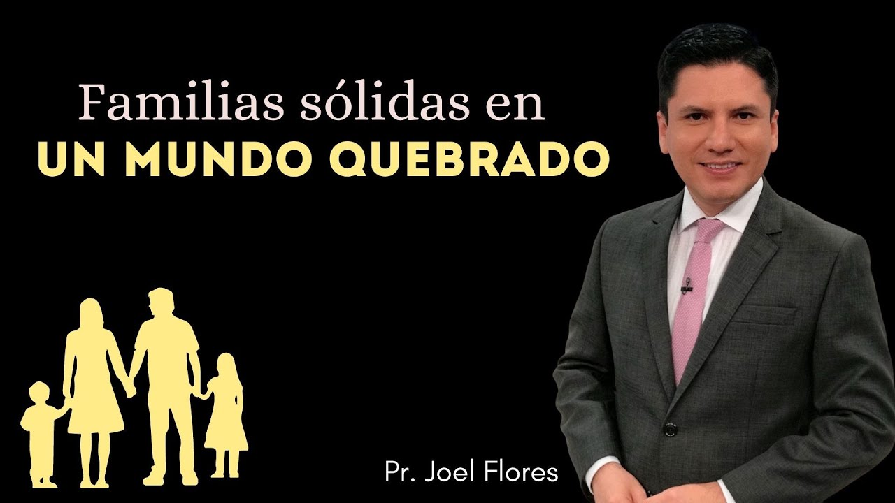 FAMILIAS SÓLIDAS EN UN MUNDO QUEBRADO