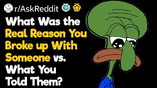 What Fake Reasons Did You Give for Breaking Up with Someone?