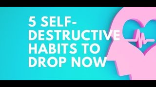 The MOST Self-Destructive Habit