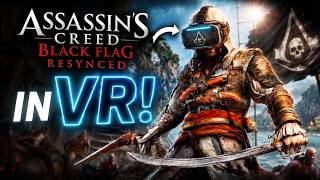 AC in VR #01 : Black Flag Resynced