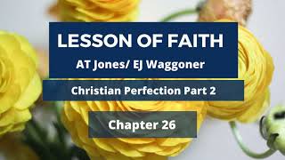 CH 26-2 Christian Perfection Part 2- LESSONS ON FAITH– Audiobook 📚📕🎧