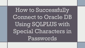 How to Successfully Connect to Oracle DB Using SQLPLUS with Special Characters in Passwords