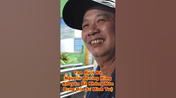 FAN RUỘT NGUYỄN PHƯƠNG HẰNG KHUYÊN BÀ KHÔNG ĐỤNG ĐẾN SƯ MINH TUỆ thật dũng cảm #shorts