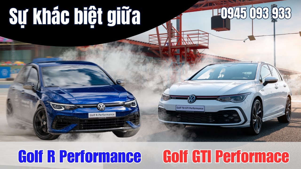 Golf R và Golf GTI Performance thì khách hàng nên chọn phiên bản nào ?