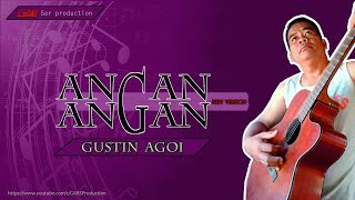 Gustin Agoi - ANGAN ANGAN (Lyric Video)