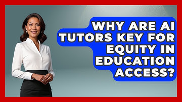 Why Are AI Tutors Key For Equity In Education Access? - Safe AI for The Classroom