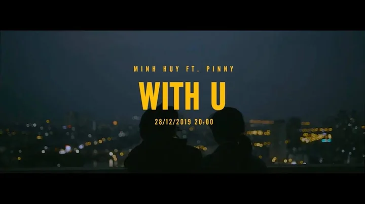 With U - Minh Huy ft Pinny ( OFFICIAL MV)