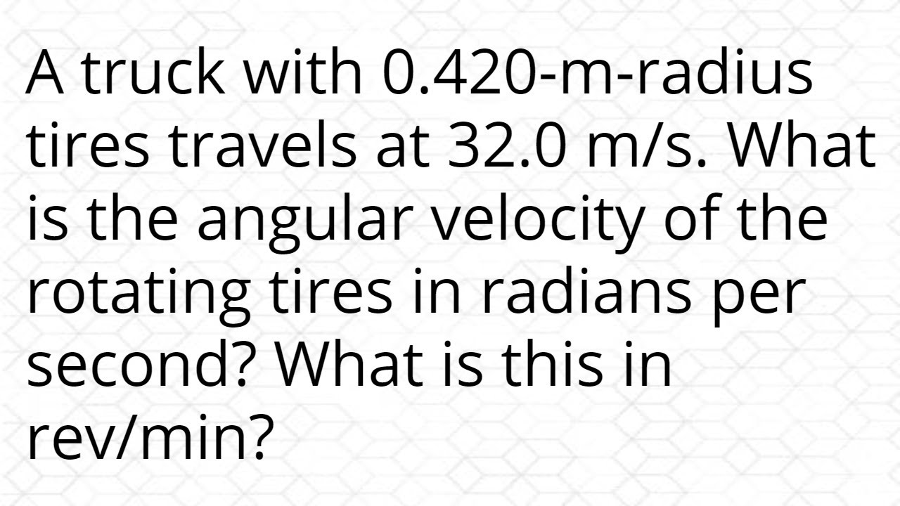 A Truck With 0 420 m radius Tires Travels At 32 0 M s What Is The a-truck-with-0-420-m-radius-tires-travels-at-32-0-m-s-what-is-the